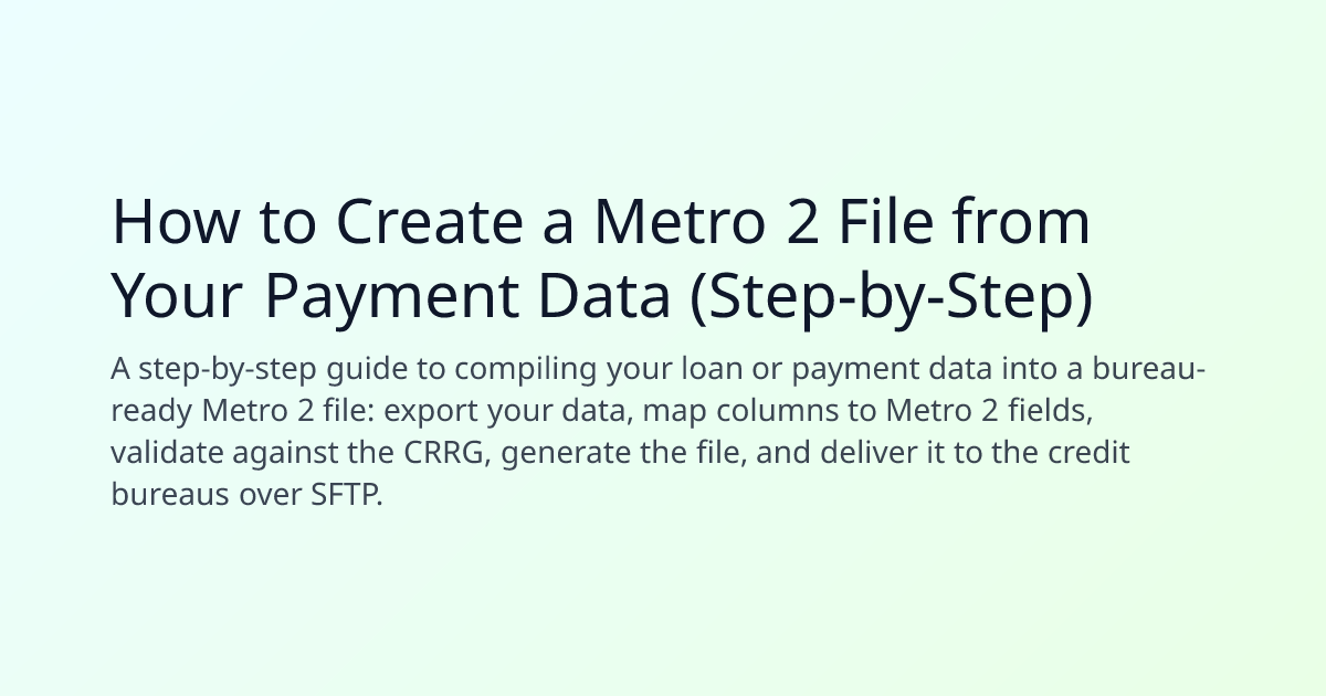 How to Create a Metro 2 File from Your Payment Data (Step-by-Step)